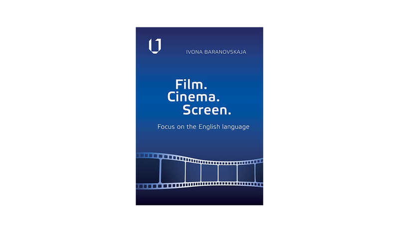 Nauja VILNIUS TECH knyga: Ivona Baranovskaja „Film. Cinema. Screen. Focus on the English Language“